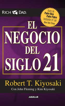 el negocio del siglo 21 Robert Kiyosaki